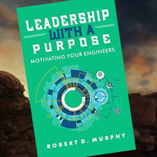 The cover of Leadership With A Purpose: Motivating Your Engineers Book.